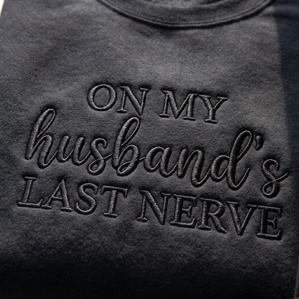 On My Husband's Last Nerve Embroidered Shirt