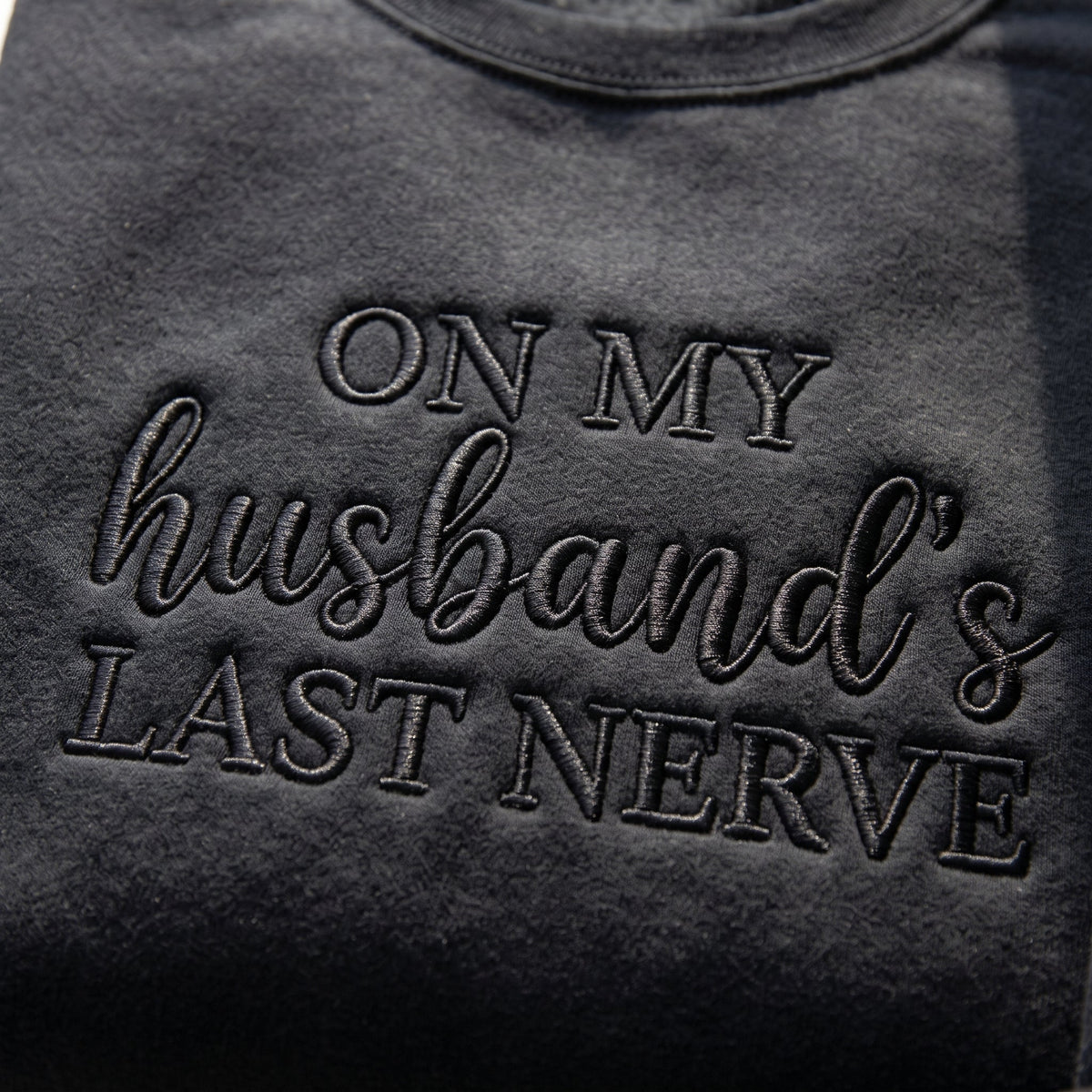 On My Husband's Last Nerve Embroidered Shirt