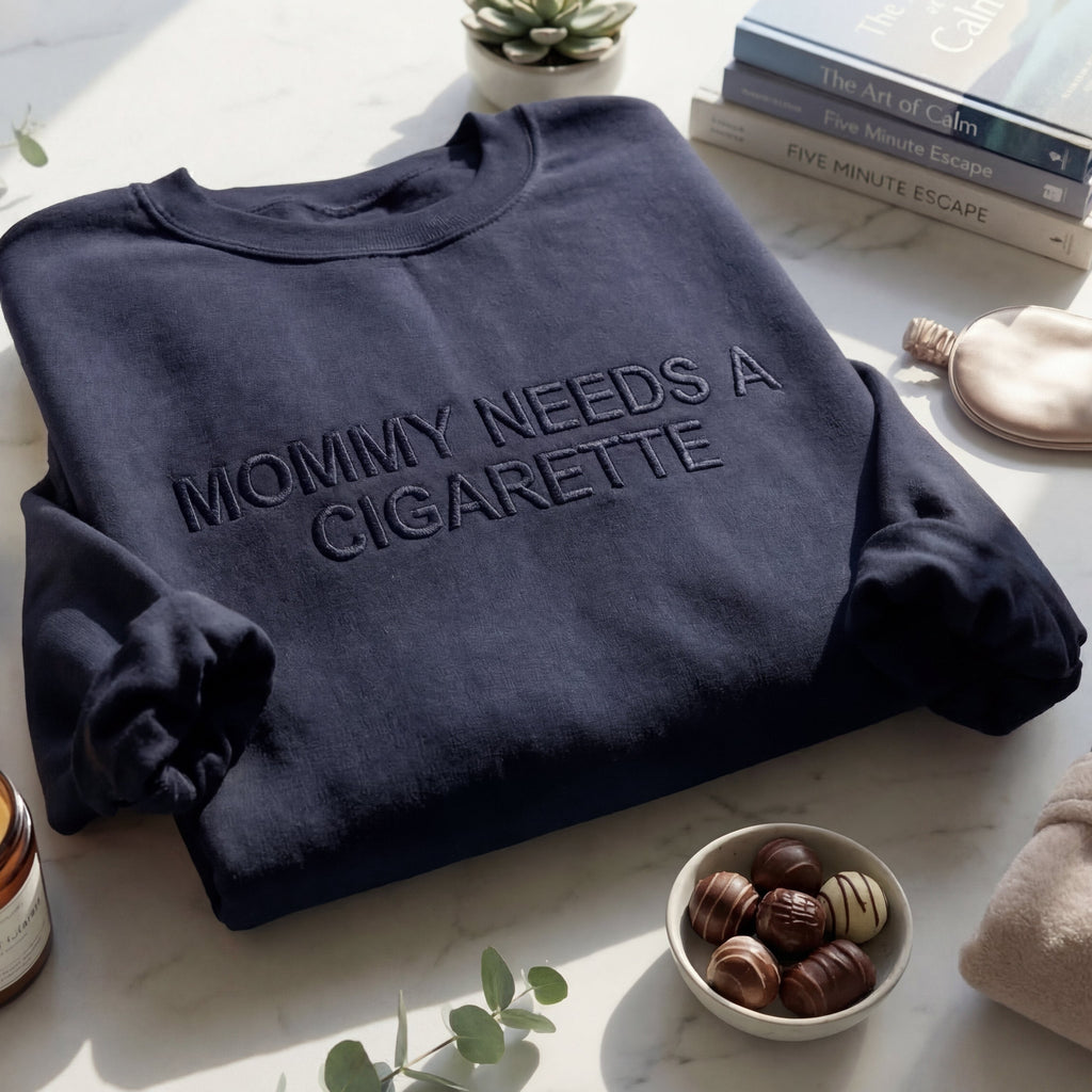 Mommy Needs A Cigarette Embroidered Shirt