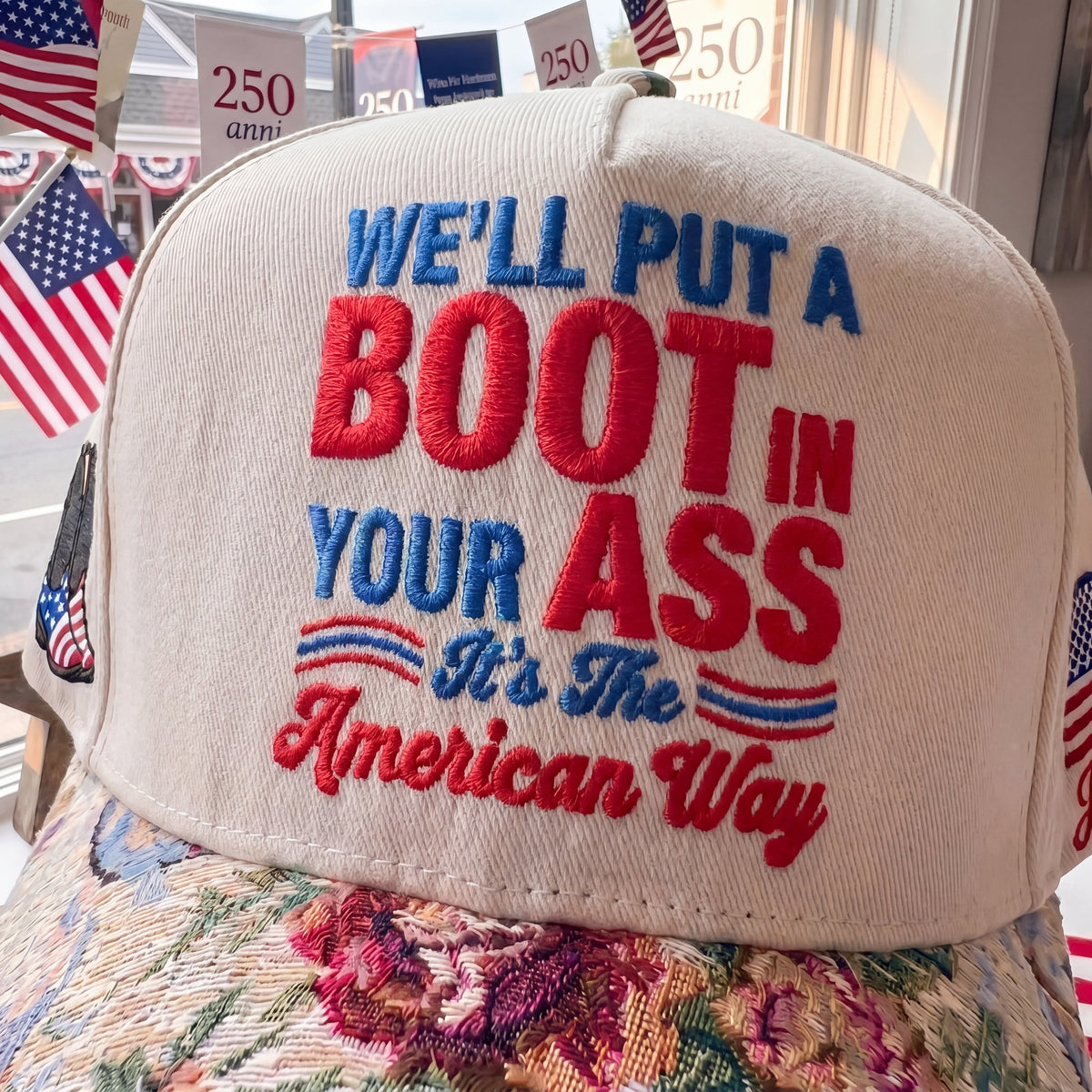 We'll Put A Boot In Your Ass It's The America Way FLoral Hat