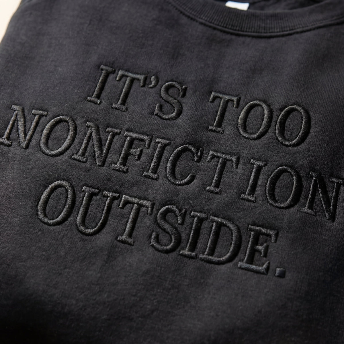 It's Too Nonfictiony Outside Embroidered Shirt