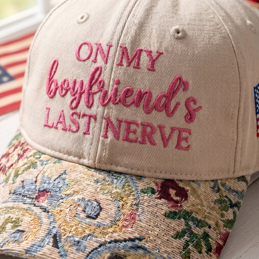 On My Boyfriend's Last Nerve FLoral Hat