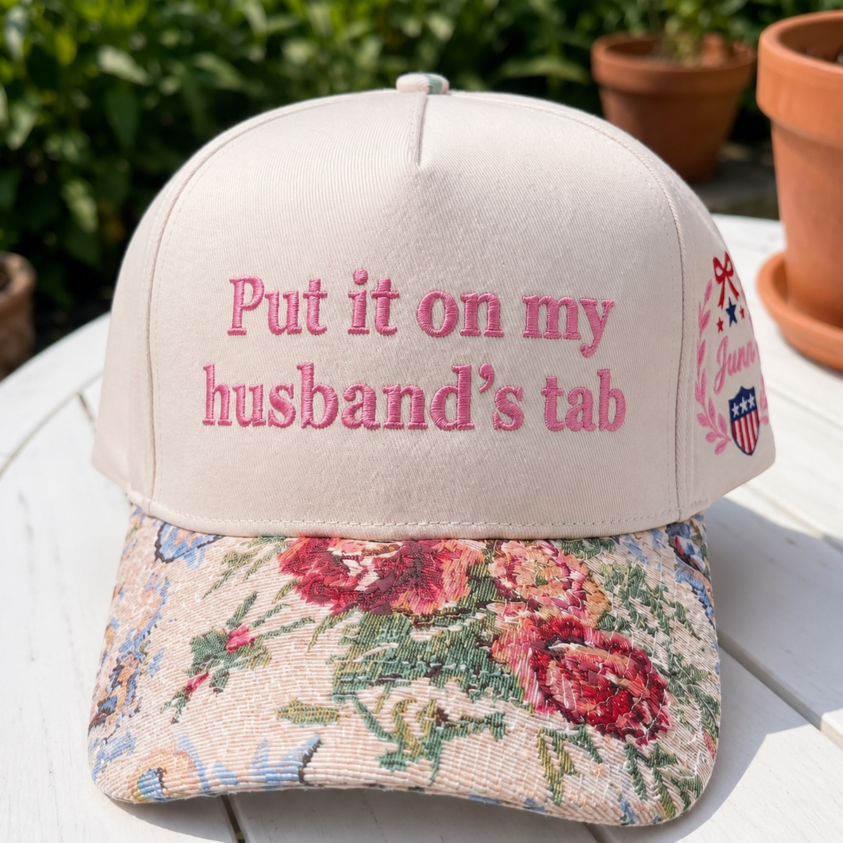 Put It On My Husband's Tab FLoral Hat
