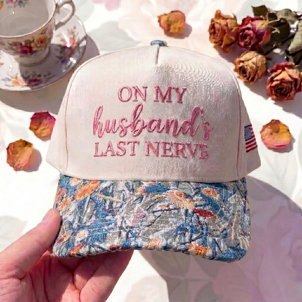 On My Husband Last Nerve FLoral Hat