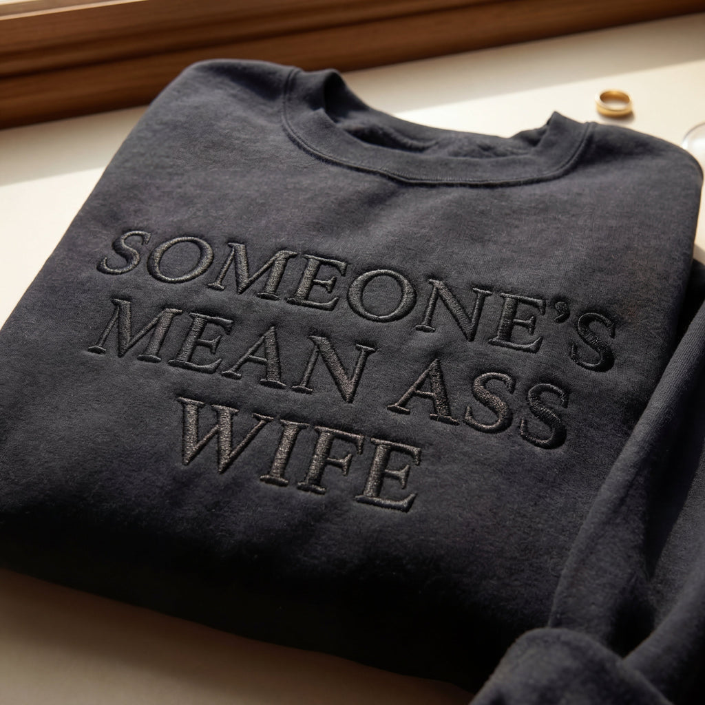 Someone's Mean Ass Wife Embroidered Shirt