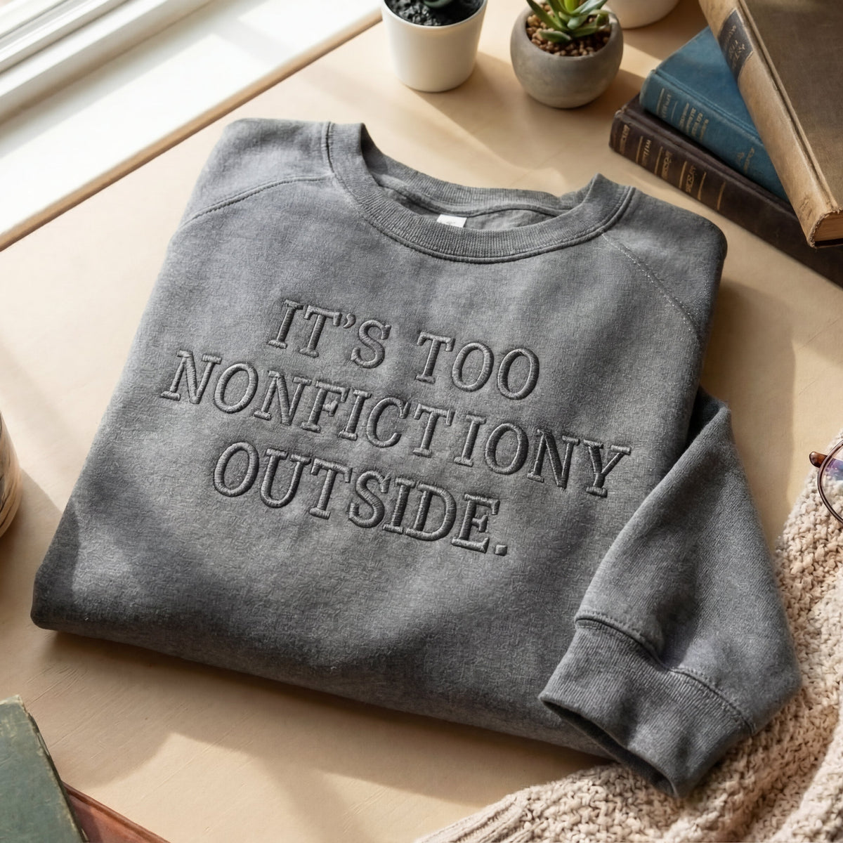 It's Too Nonfictiony Outside Embroidered Shirt