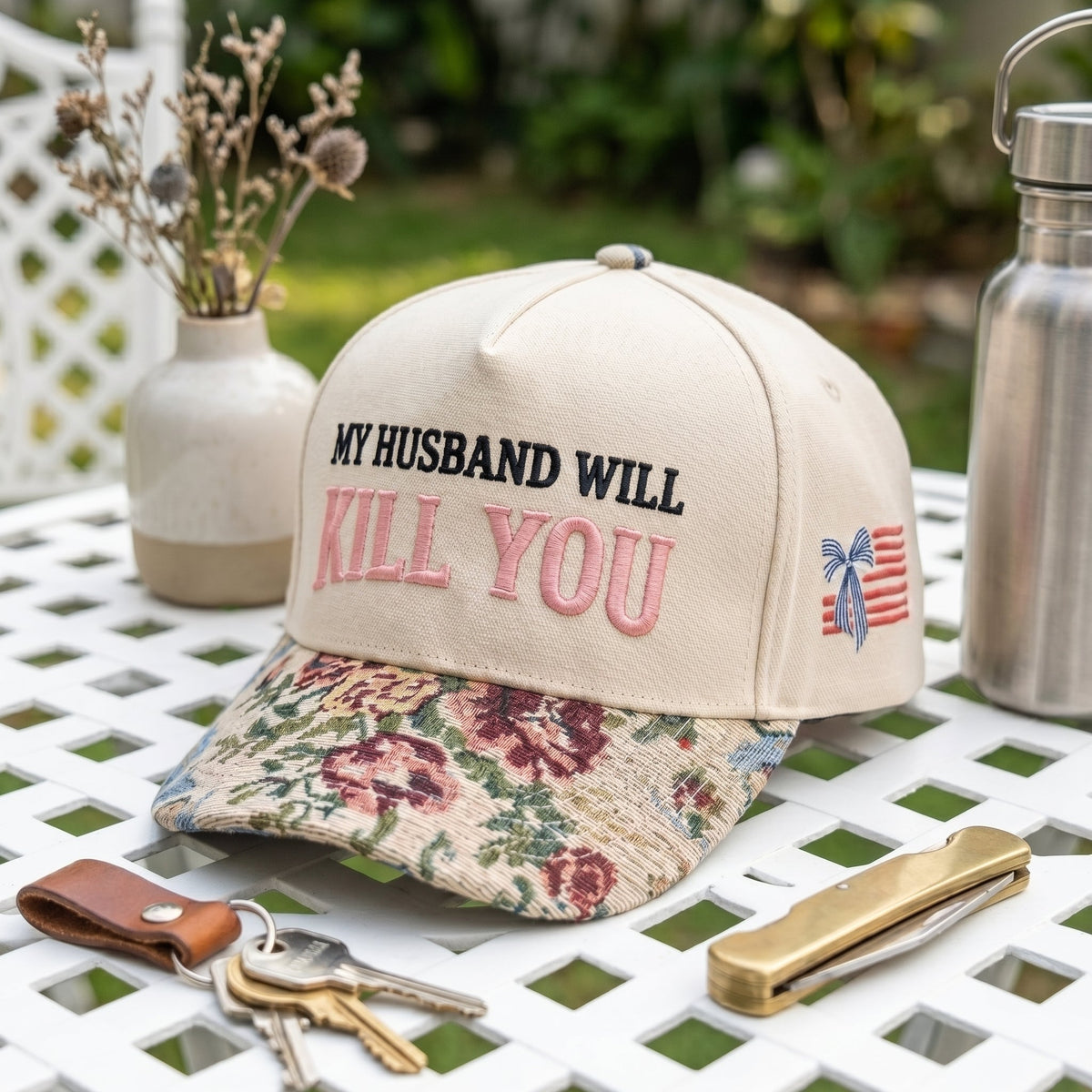 My Husband Will Kill You FLoral Hat