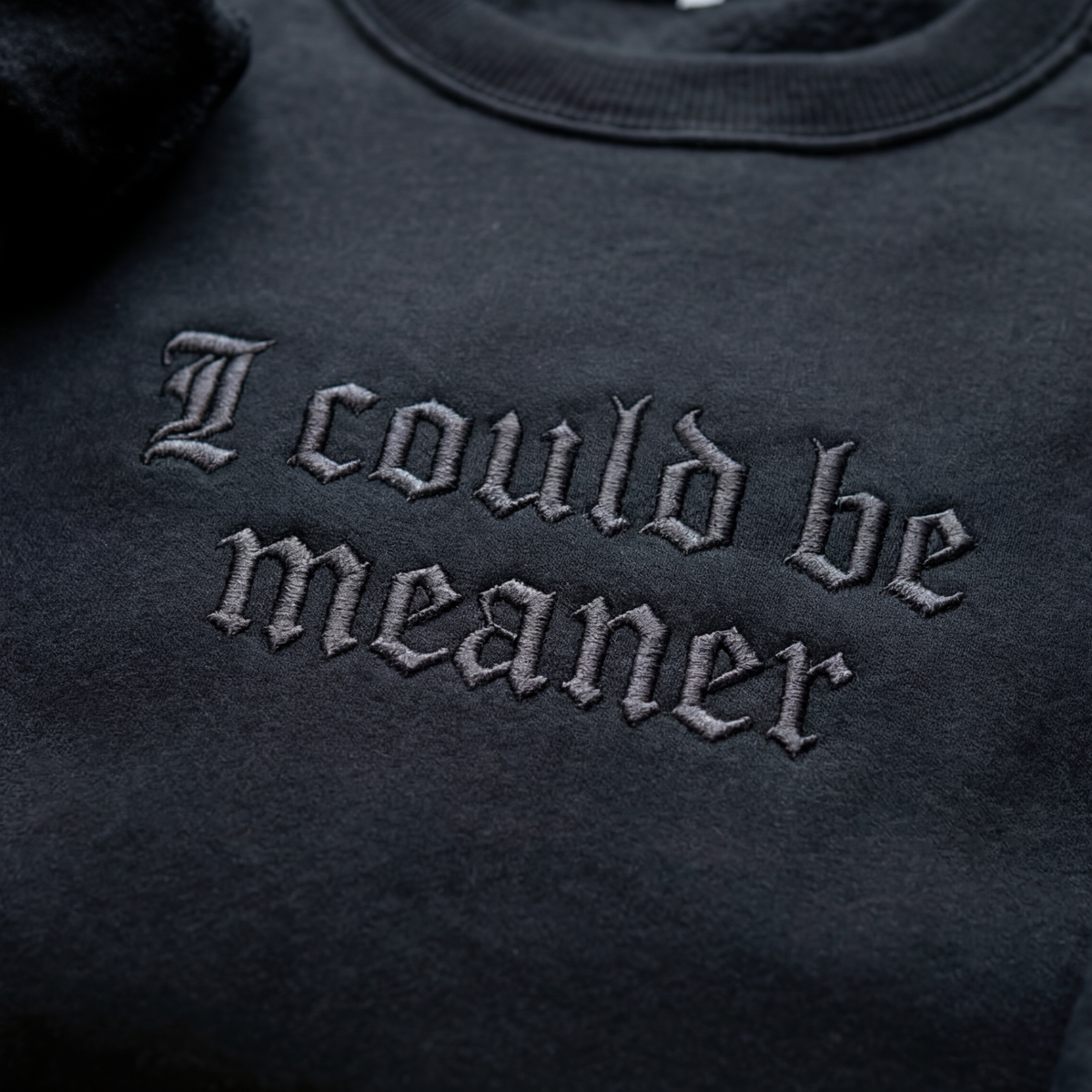I Could Be Meaner Gothic Embroidered Shirt