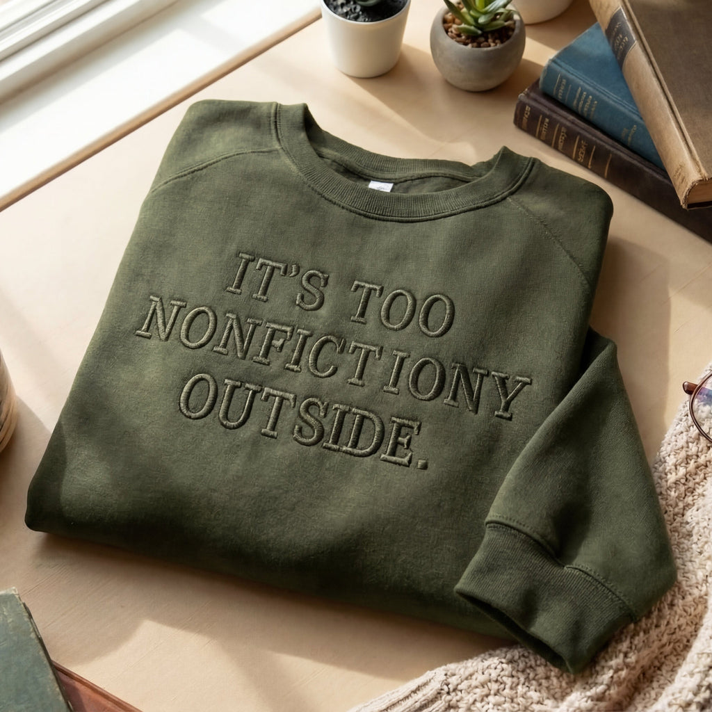 It's Too Nonfictiony Outside Embroidered Shirt