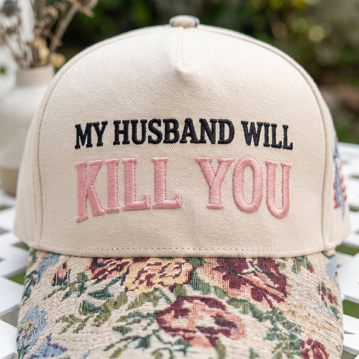 My Husband Will Kill You FLoral Hat
