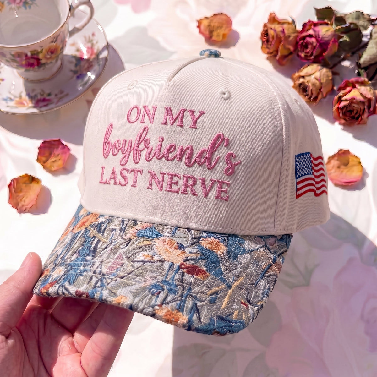 On My Boyfriend's Last Nerve FLoral Hat