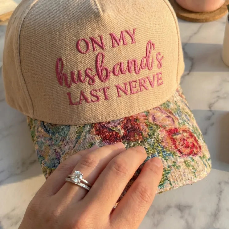 On My Husband Last Nerve Emb FLoral Hat