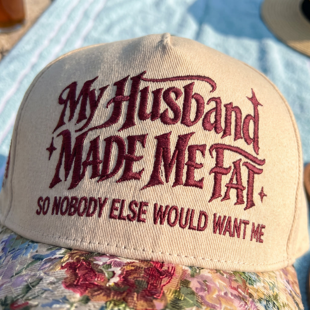 My Husband Made Me Fat FLoral Hat