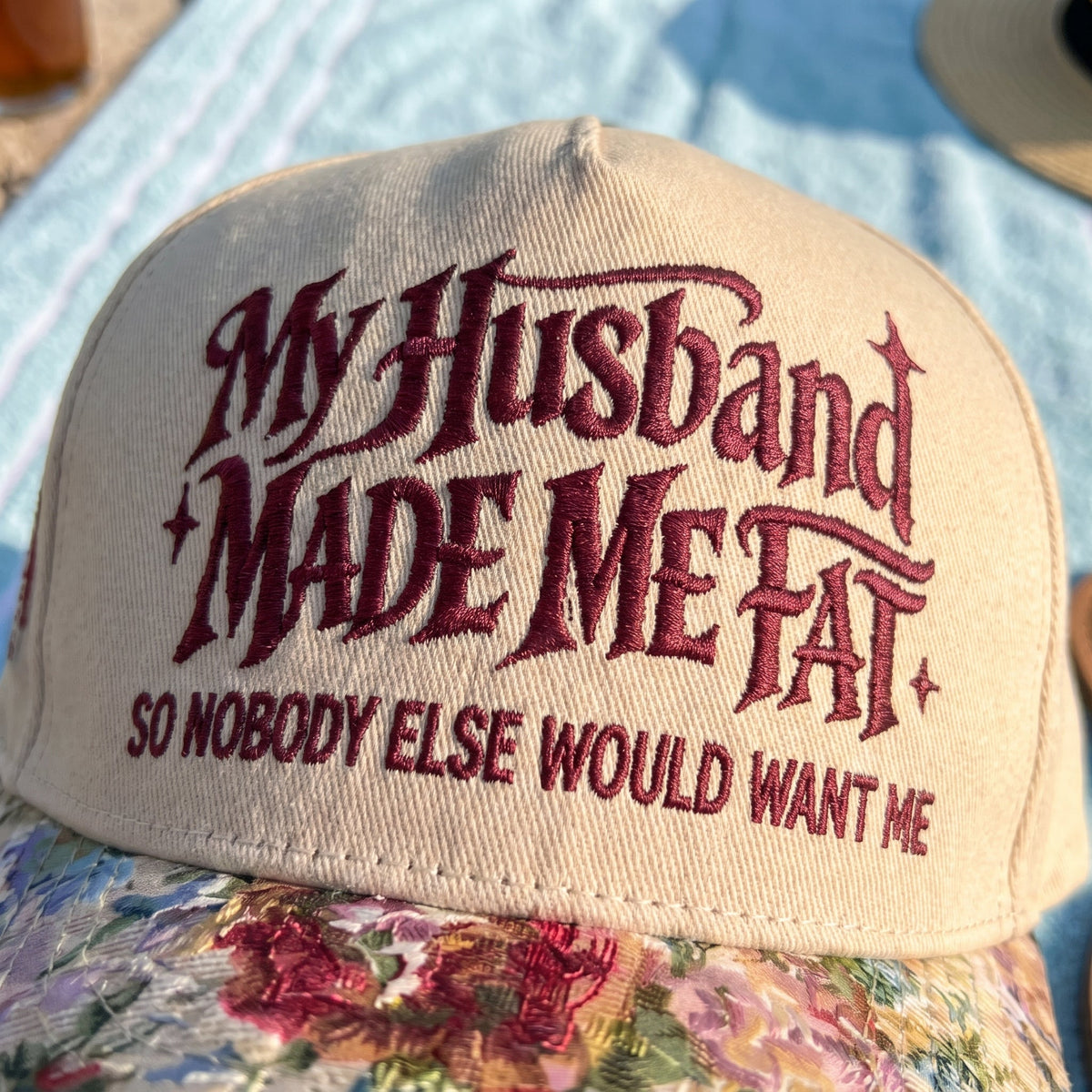 My Husband Made Me Fat FLoral Hat