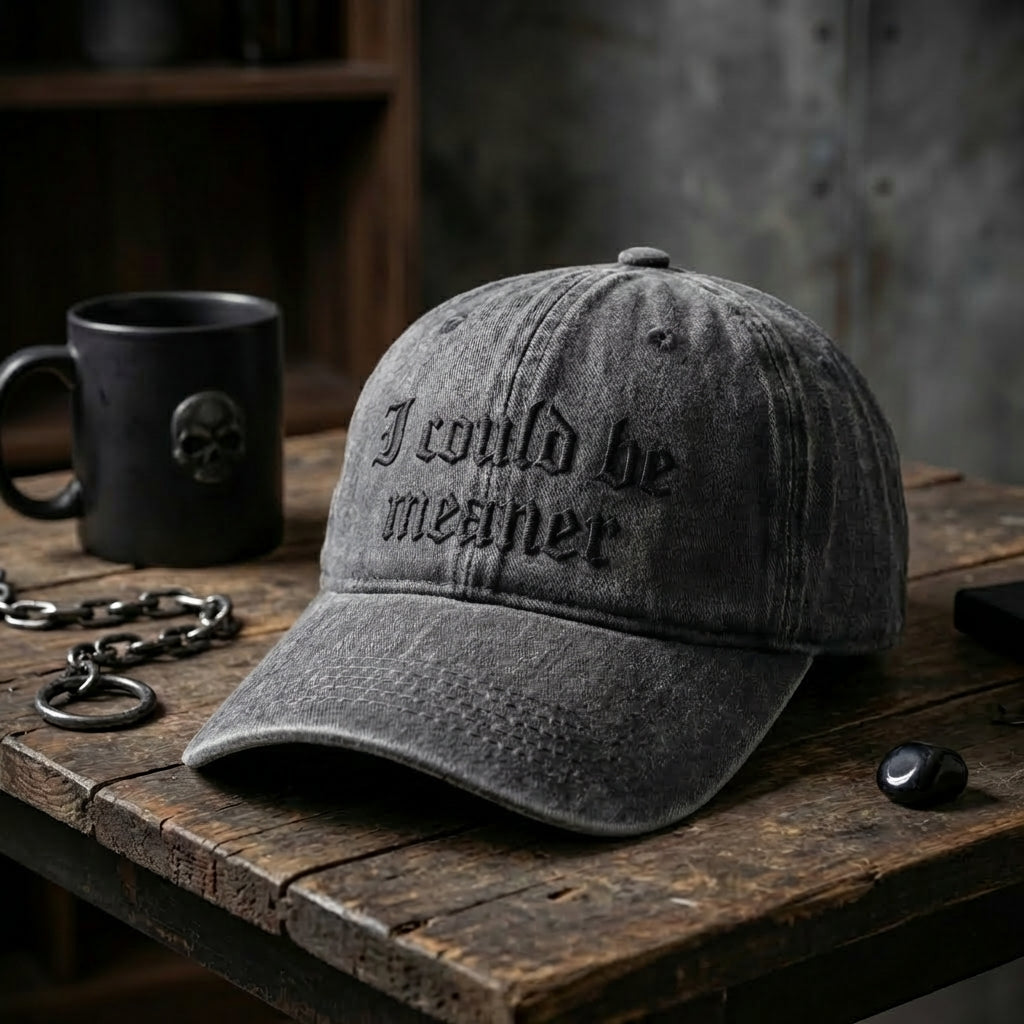 I Could Be Meaner Gothic Washed Cap