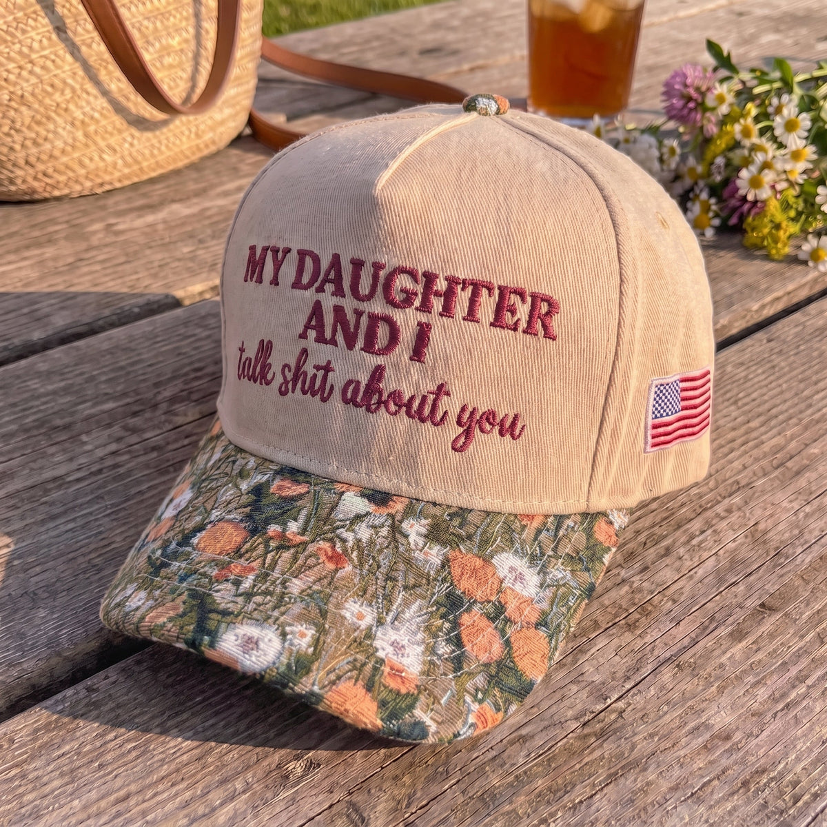 My Daughter And I Talk Shit About You FLoral Hat