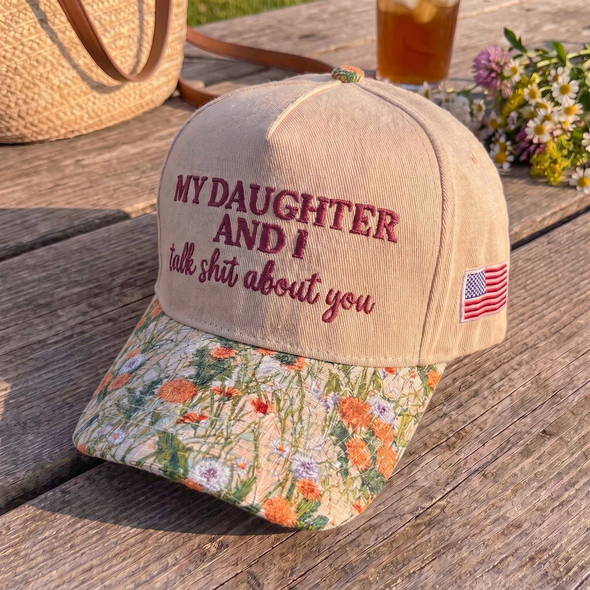 My Daughter And I Talk Shit About You FLoral Hat