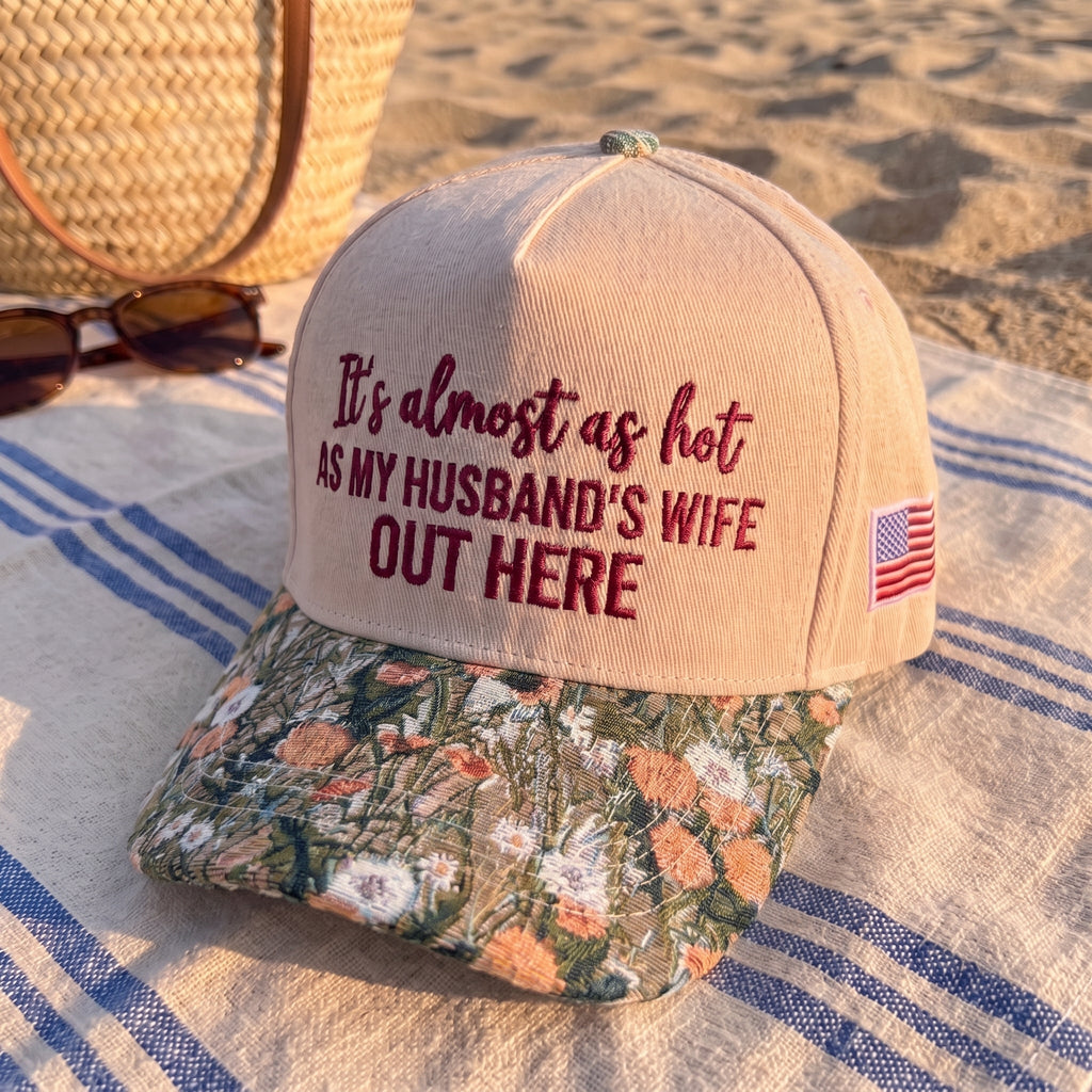 My Husband's Wife Out Here FLoral Hat