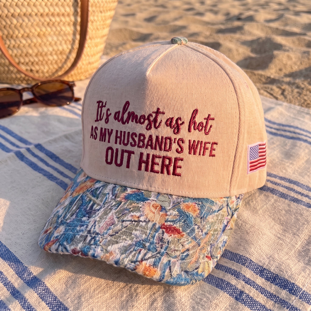 My Husband's Wife Out Here FLoral Hat