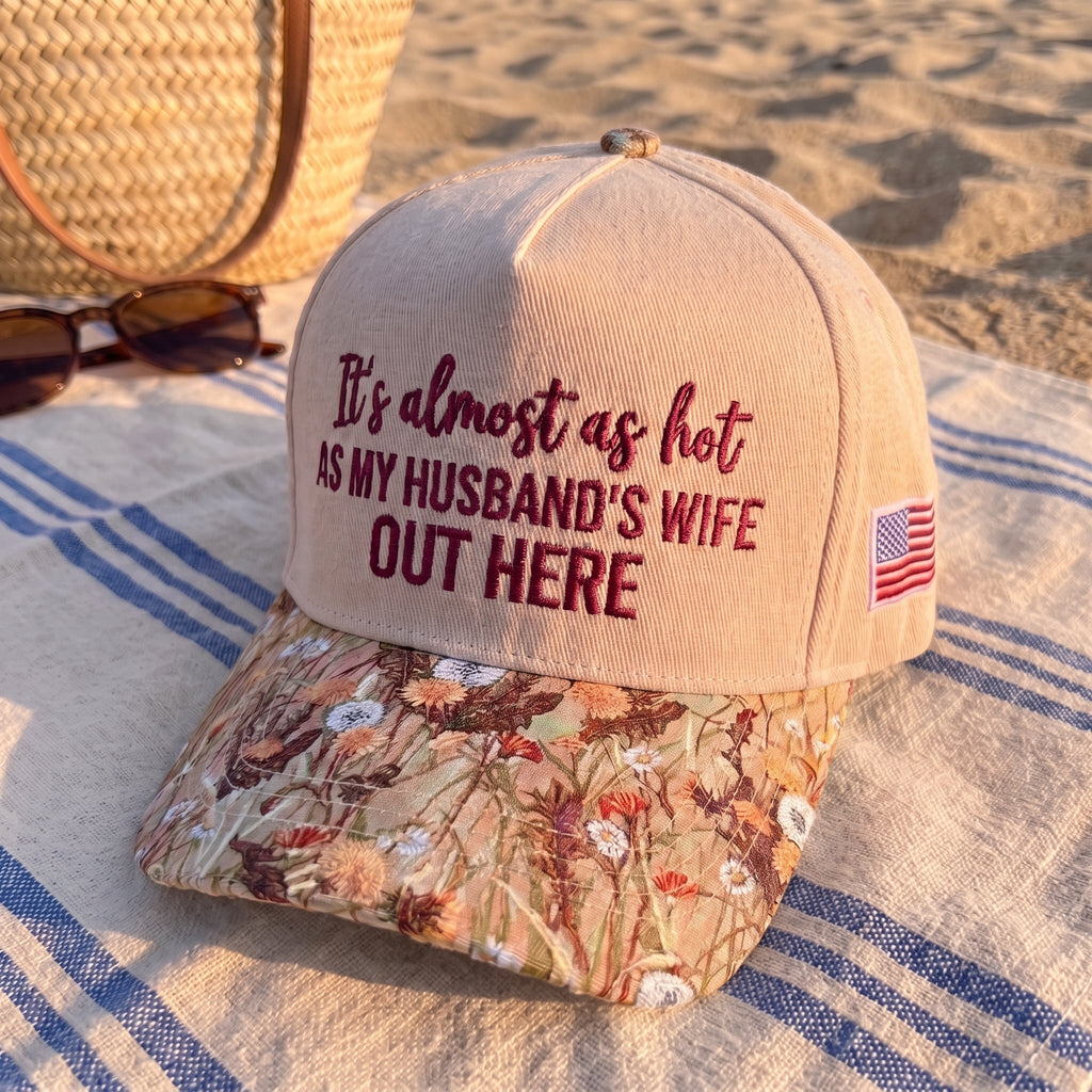 My Husband's Wife Out Here FLoral Hat