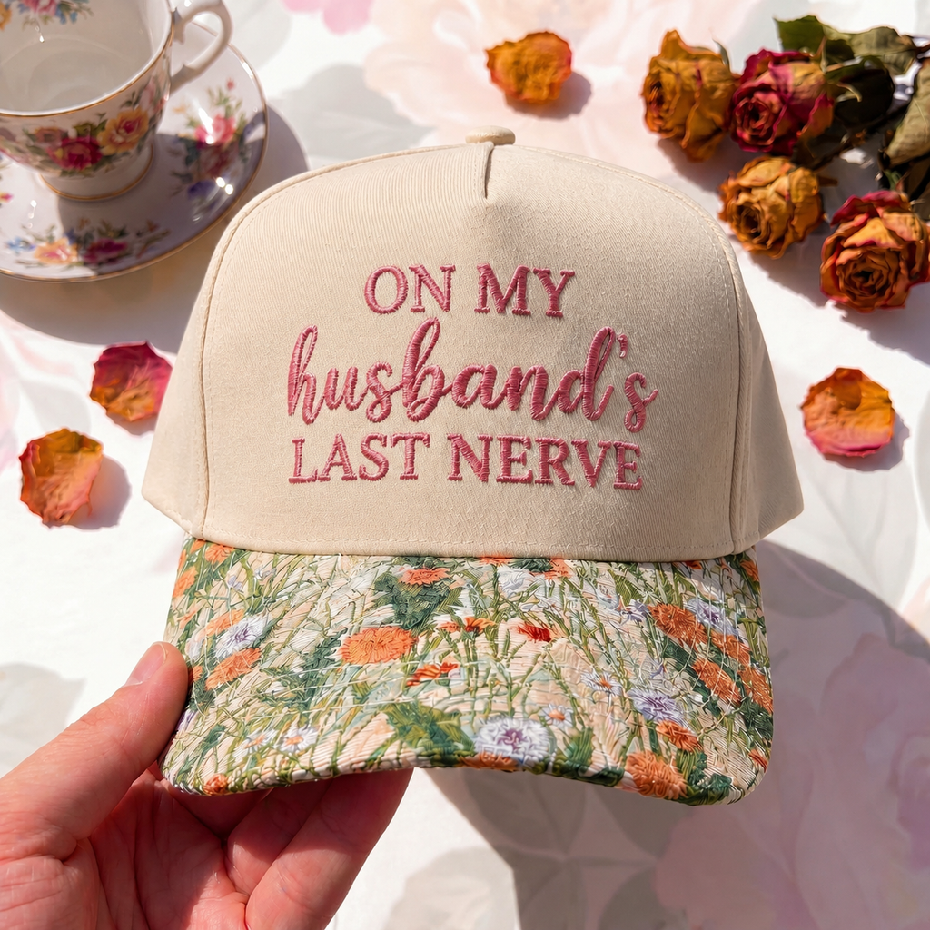On My Husband Last Nerve Emb FLoral Hat