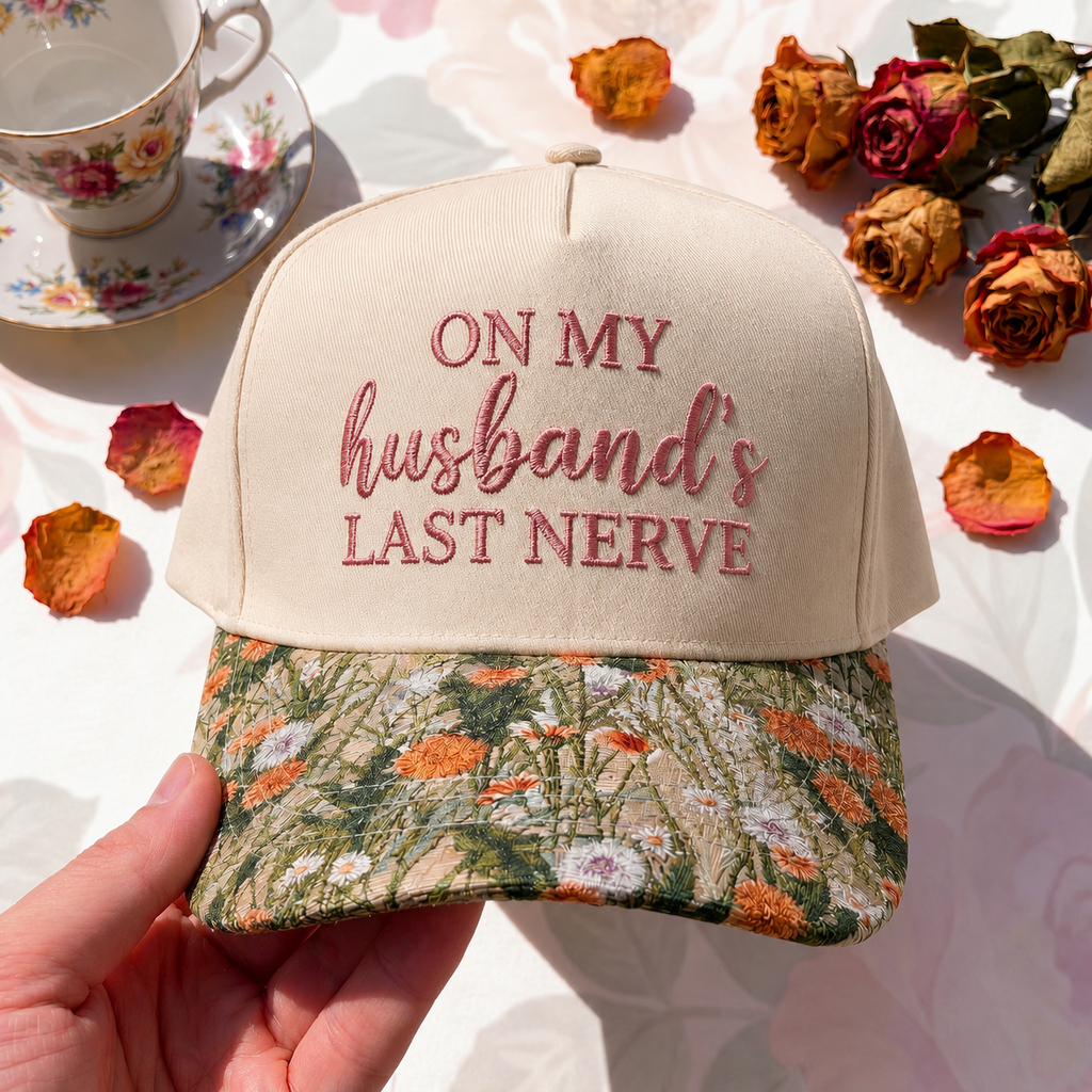 On My Husband Last Nerve Emb FLoral Hat