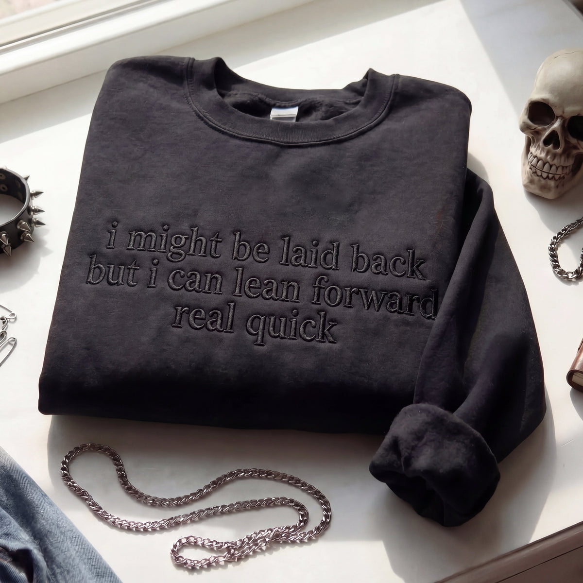 I Might Be Laid Back But I Can Lean Forward Real Quick Embroidered Shirt