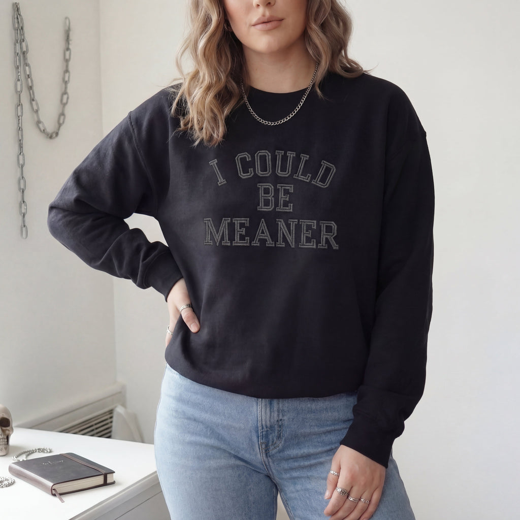 I Could Be Meaner Embroidered Shirt
