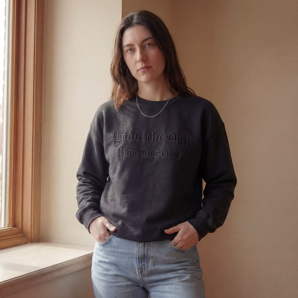 Have The Day You Deserve Embroidered Shirt