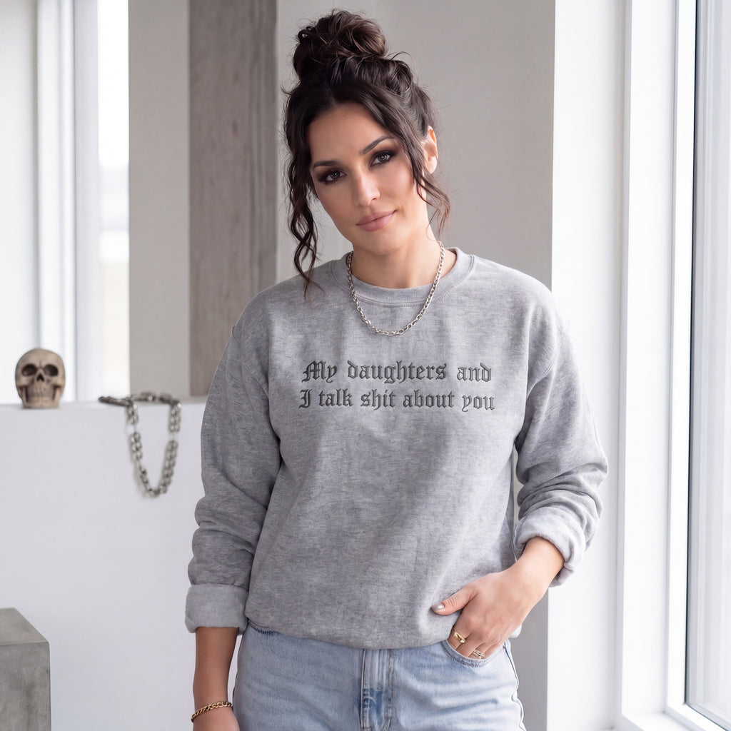 My Daughter And I Talk Shit About You Embroidered Shirt