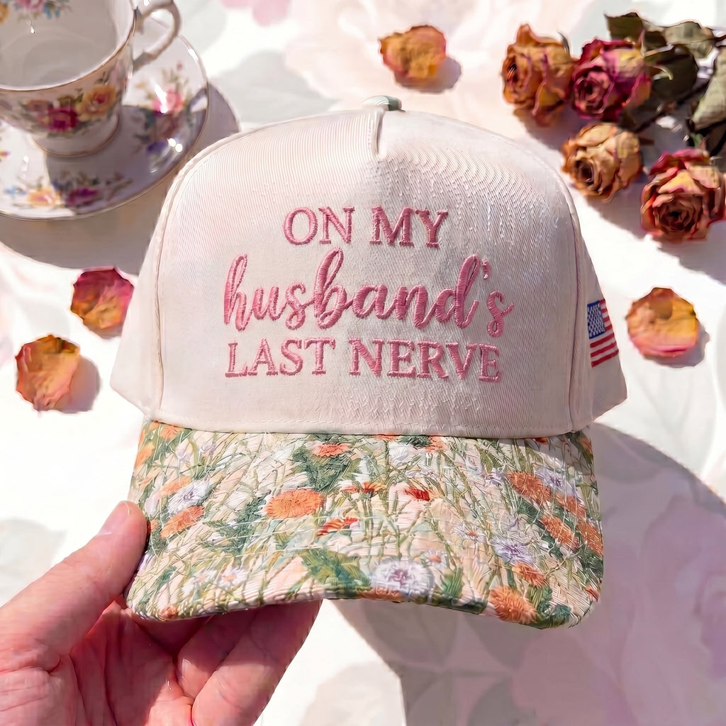 On My Husband Last Nerve FLoral Hat