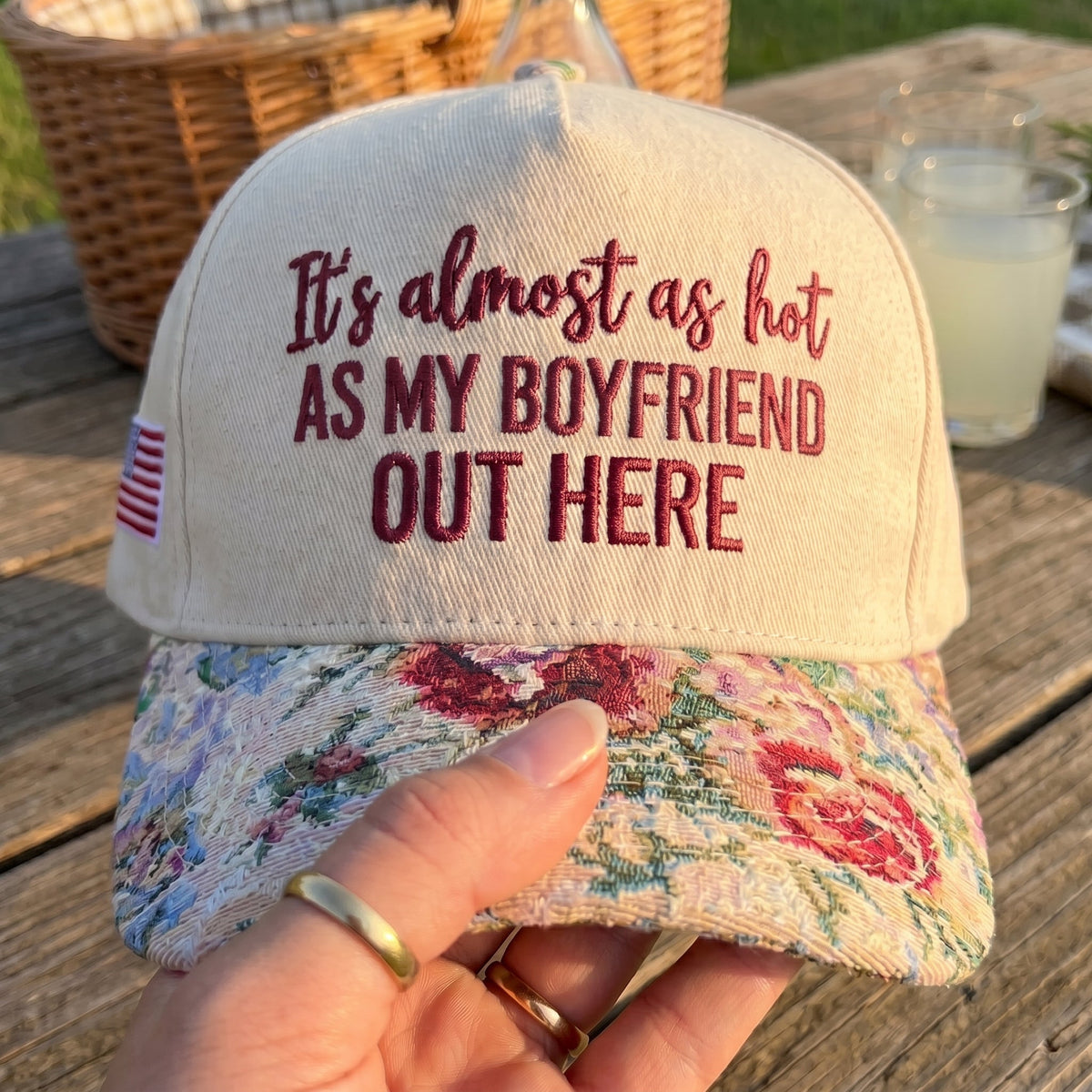 My Boyfriend Out Here FLoral Hat