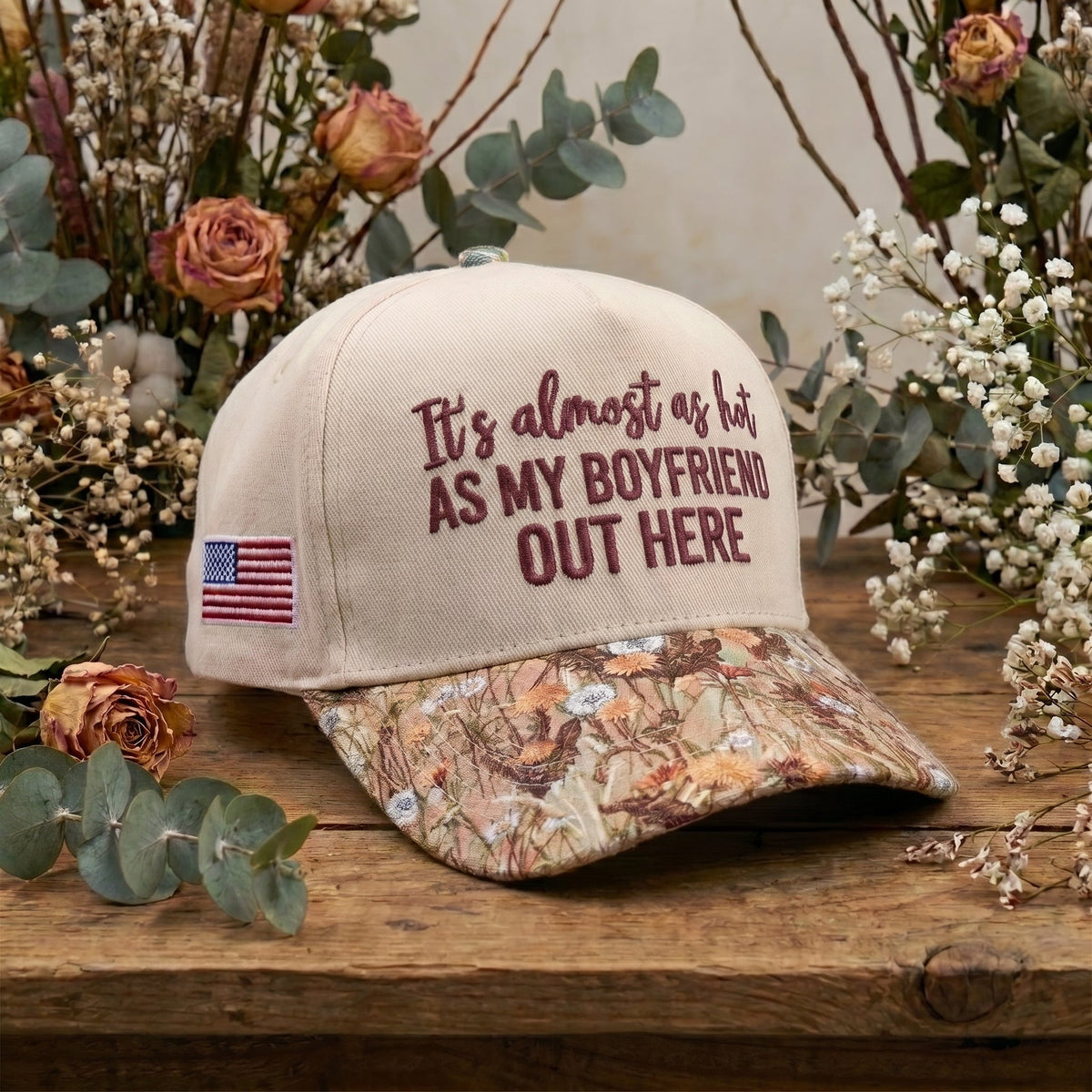 My Boyfriend Out Here FLoral Hat