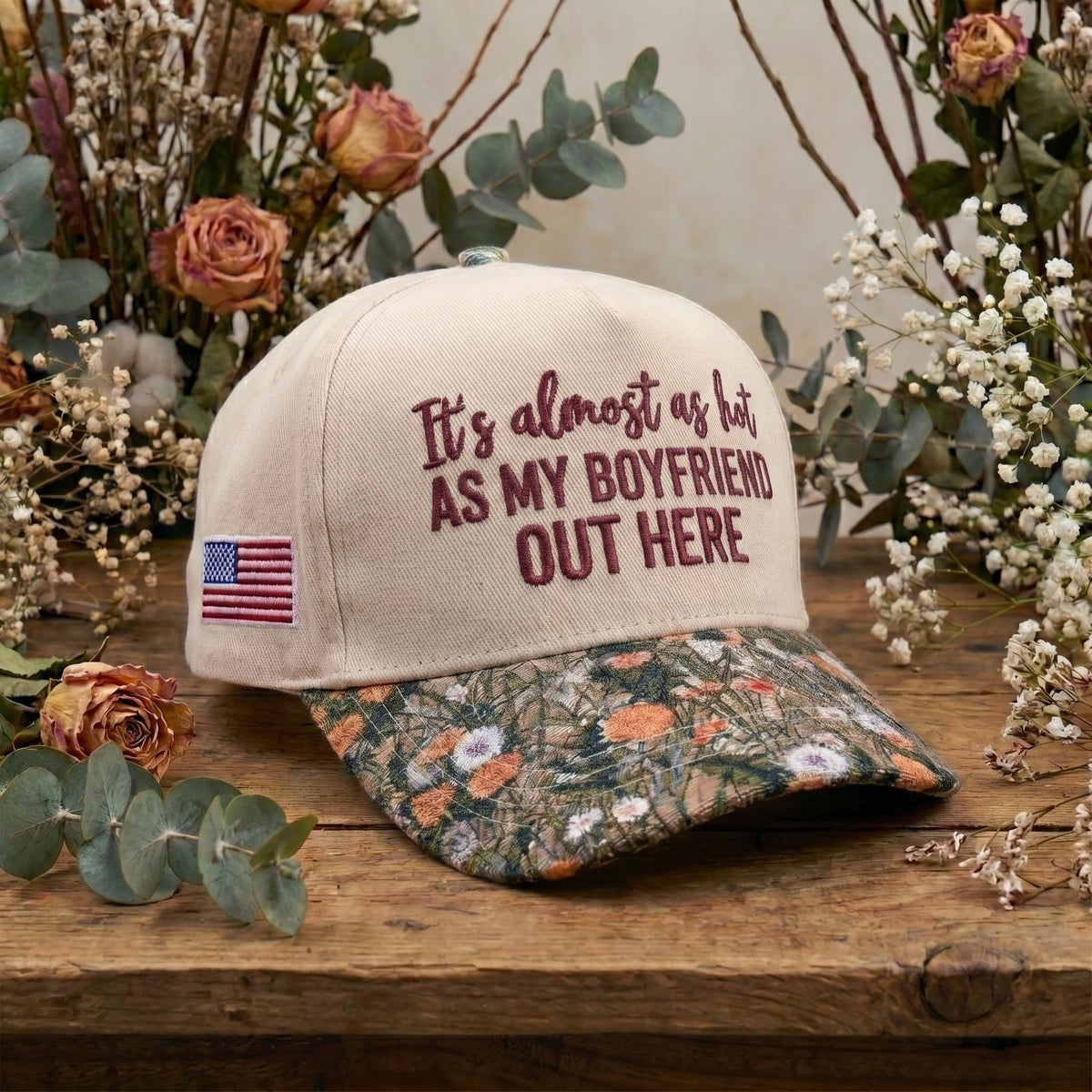 My Boyfriend Out Here FLoral Hat