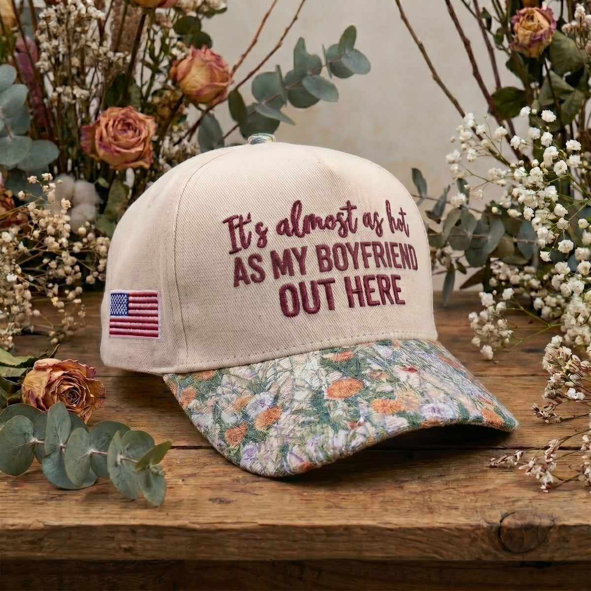 My Boyfriend Out Here FLoral Hat