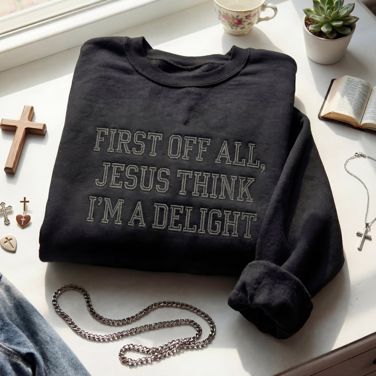 First Off All, Jesus Think I'm Delight Embroidered Shirt