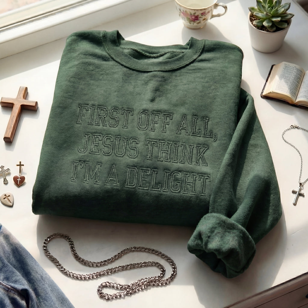 First Off All, Jesus Think I'm Delight Embroidered Shirt