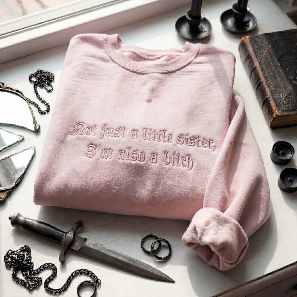 Not Just A Little Sister, I'm Also A Bitch Embroidered Shirt