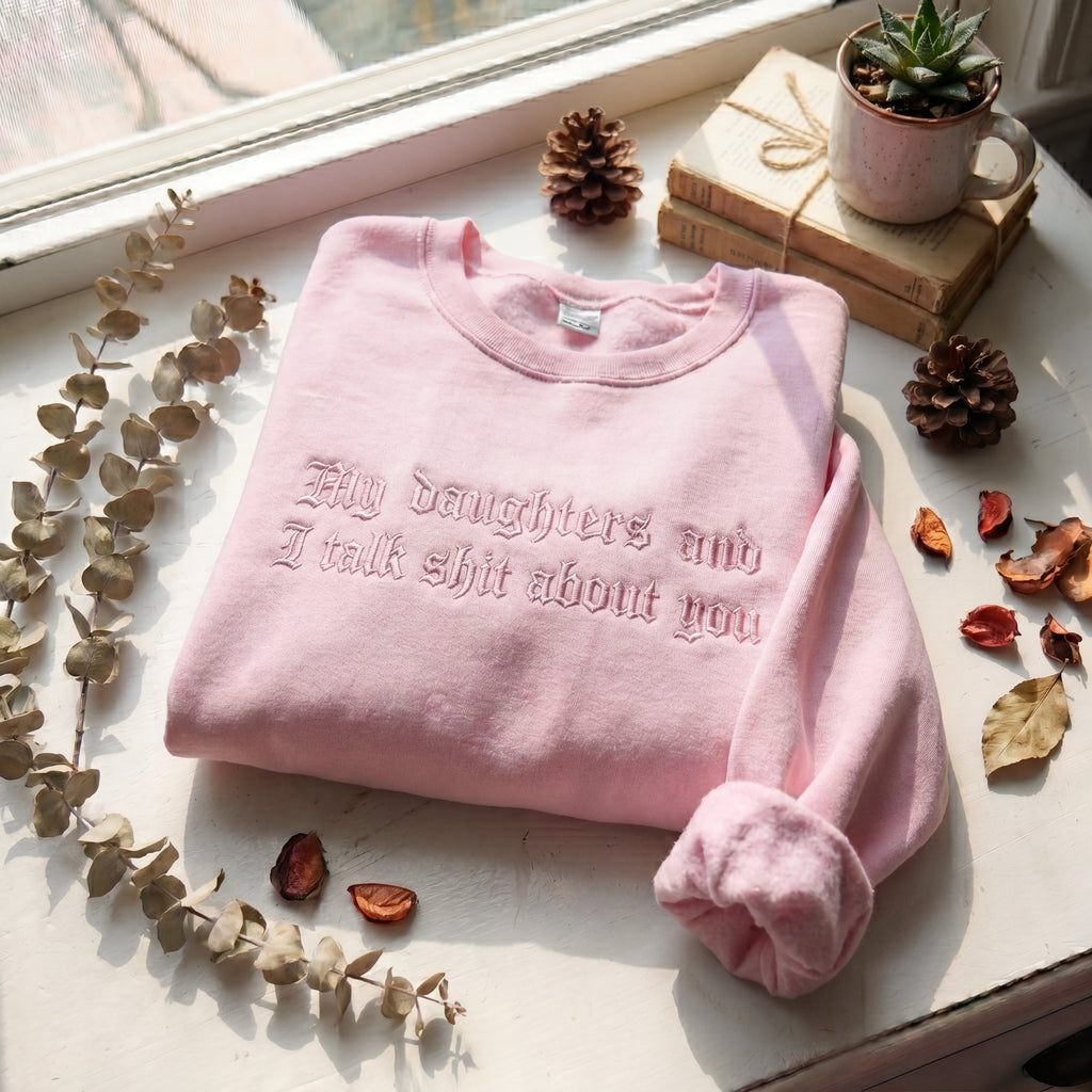 My Daughter And I Talk Shit About You Embroidered Shirt