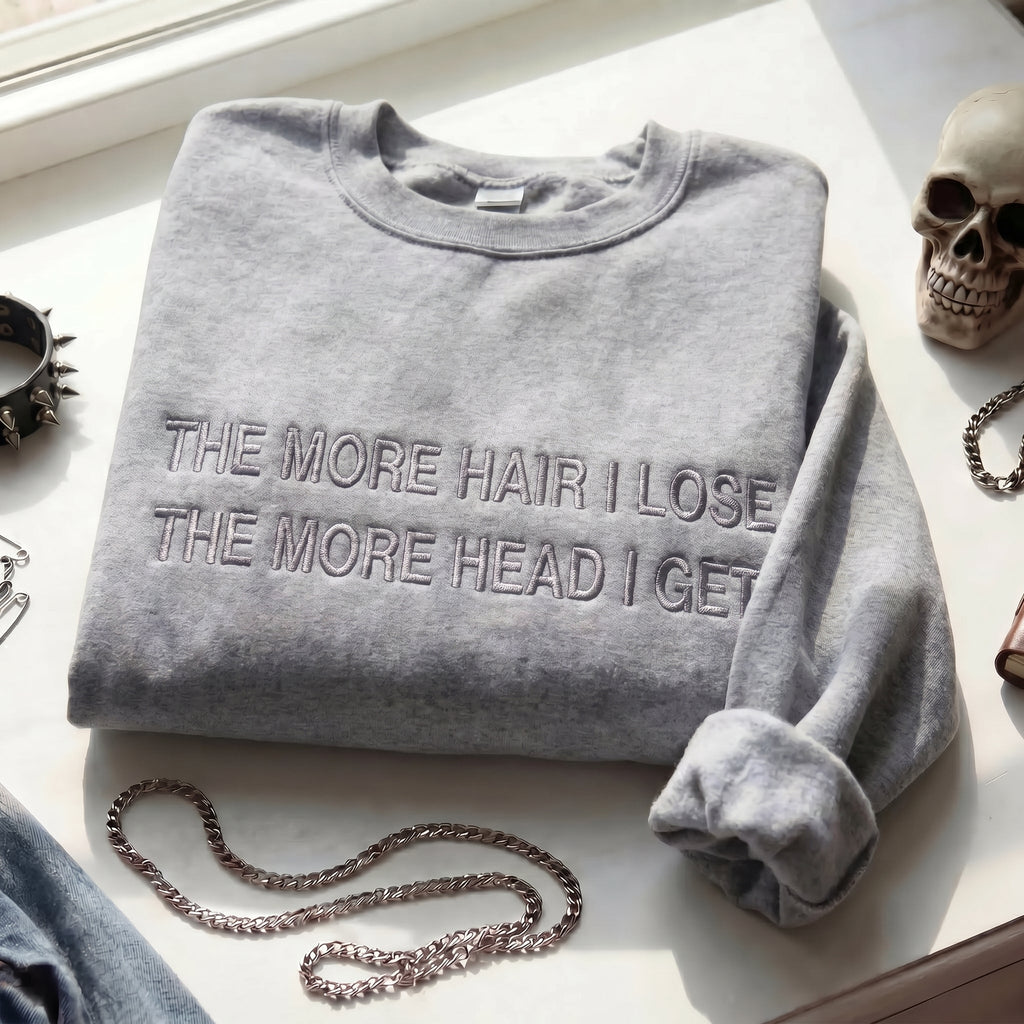The More Hair I Lose The More Head I Get Embroidered Shirt