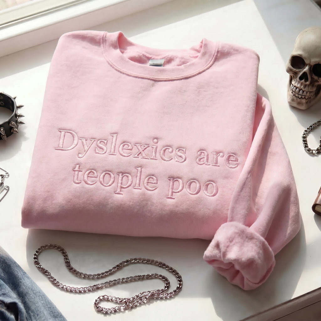 Dyslexics Are Teople Poo Embroidered Shirt