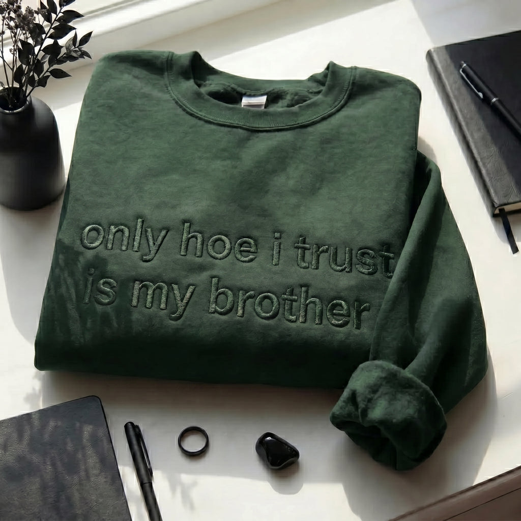 Only Hoe I Trust Is My Brother Embroidered Shirt