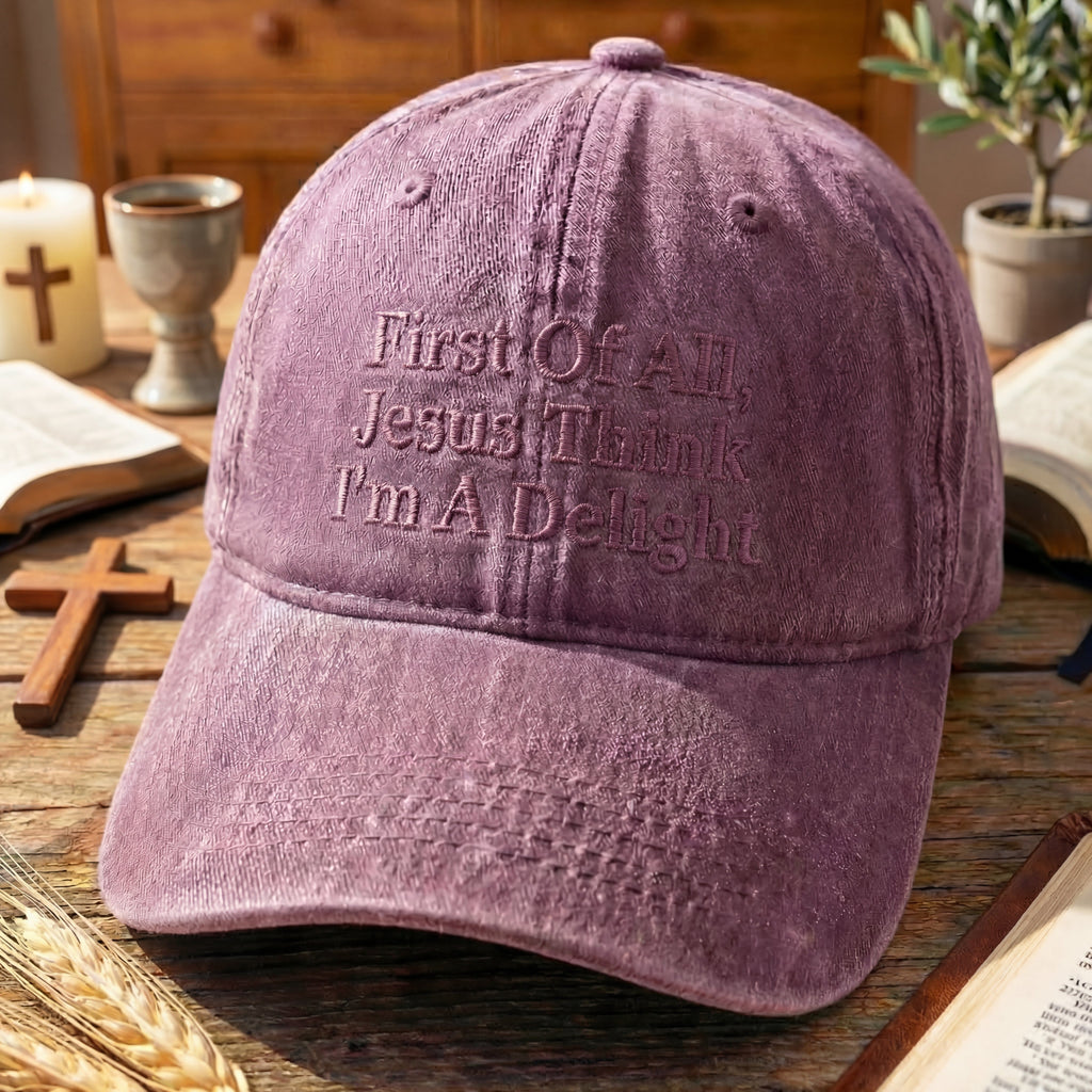 First Off All, Jesus Think I'm A Delight Washed Cap
