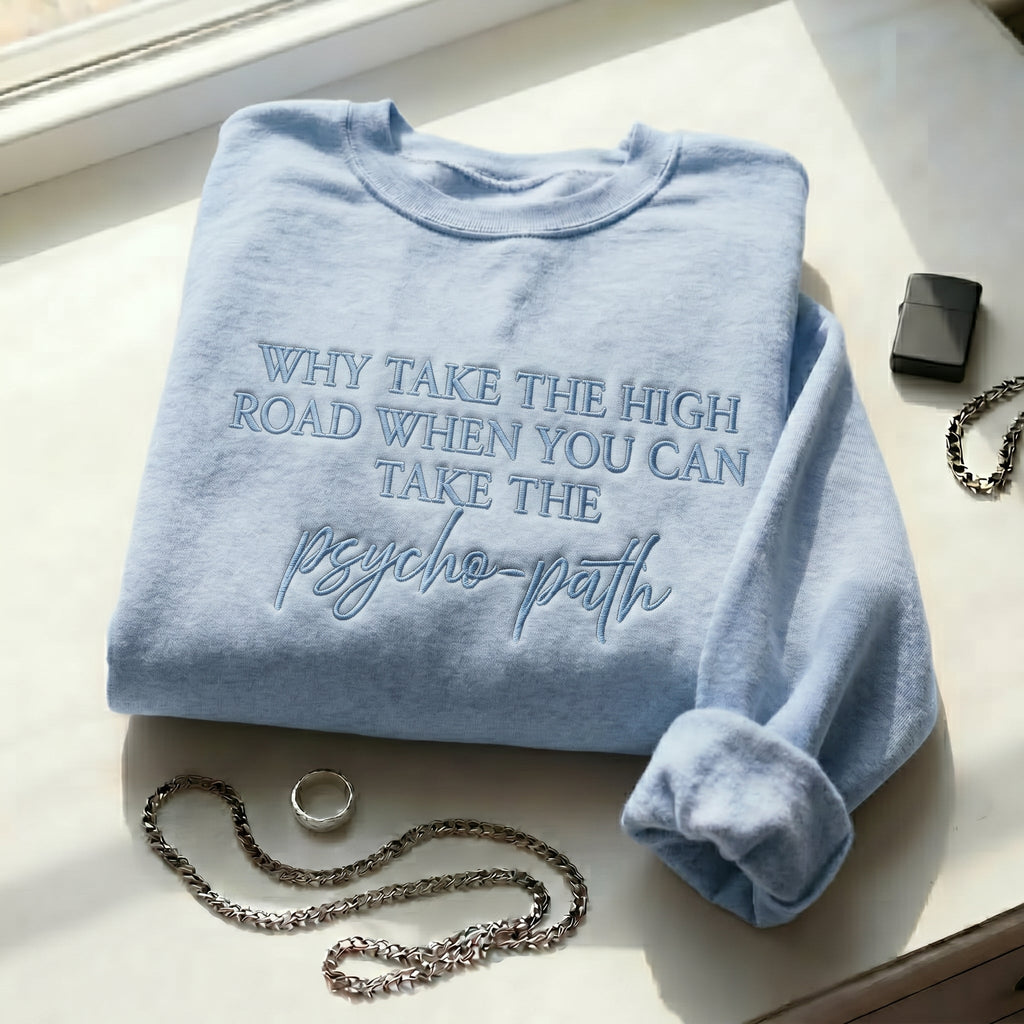 Why Take The High Road When You Can Take The Psycho-Path Embroidered Shirt