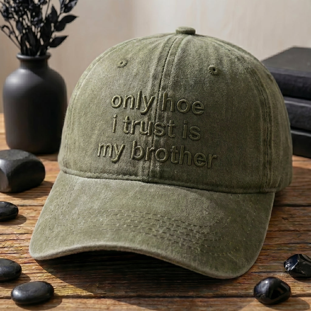 Only Hoe I Trust Is My Brother Washed Cap