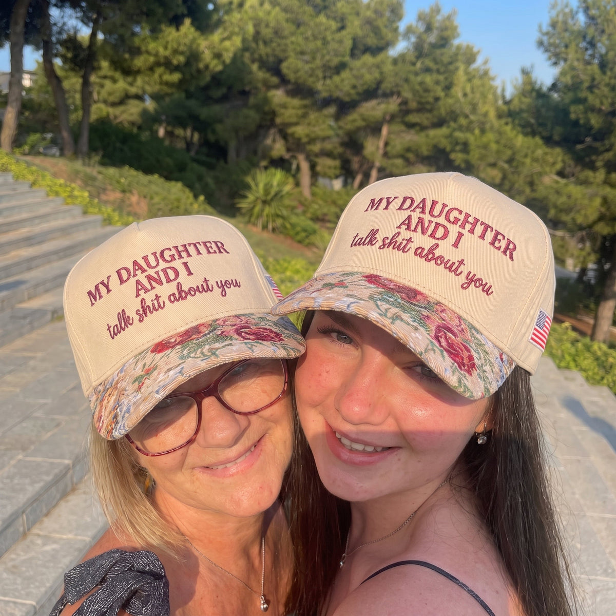 My Daughter And I Talk Shit About You FLoral Hat