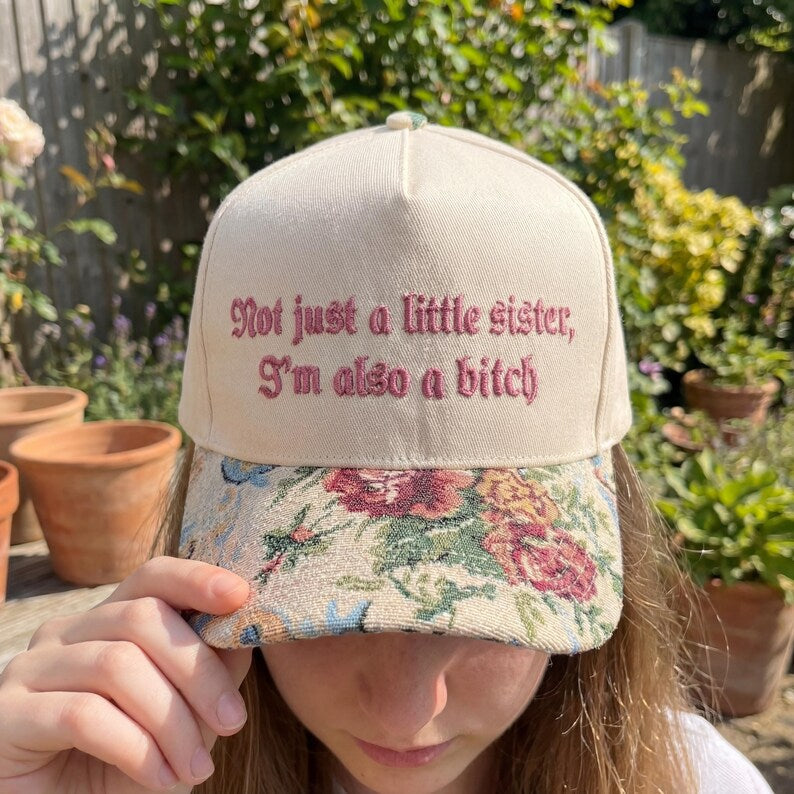 Not Just A Little Sister I'm Also A Bitch FLoral Hat