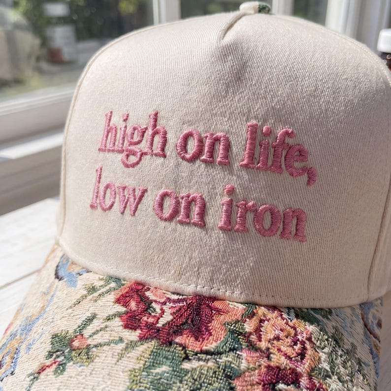 High On Life Low On Iron FLoral Hat