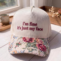 I'm Fine It's Just My Face FLoral Hat