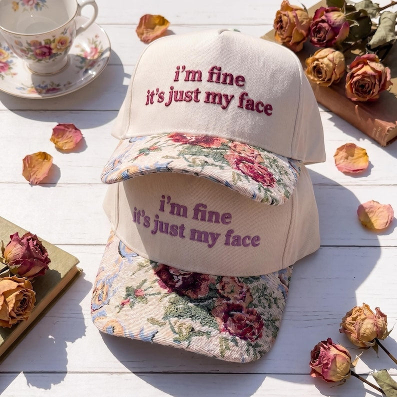 I'm Fine It's Just My Face FLoral Hat